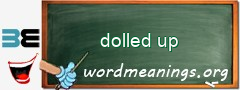 WordMeaning blackboard for dolled up
